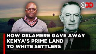 How Delamere gave away Kenya’s prime land to settlers & why our passport is superior to that ofUS&UK