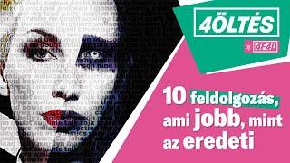 10 feldolgozás, ami jobb, mint az eredeti | 4ÖLTÉS by 4FAL