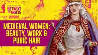 Medieval Women  Beauty, Work & Pubic Hair | Betwixt The Sheets