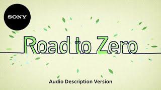 Sony’s Environmental Plan "Road to Zero" (with Audio Description) | Official Video
