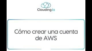 Cómo crear una cuenta de AWS paso a paso