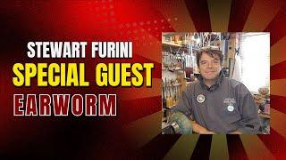 Stewart Furini - Special Guest Earworm