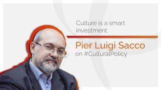 Culture is a smart investment - Pier Luigi Sacco on #CulturalPolicy