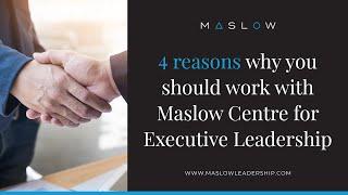 4 Reasons Why You Should Work With Maslow Centre For Executive Leadership