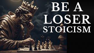 Be a Loser if Need Be -The Philosophy of Epictetus (Stoic Way)