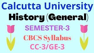 CALCUTTA UNIVERSITY HISTORY (GENERAL) SEMESTER-3 CBCS SYLLABUS | CC-3/GE-3 |