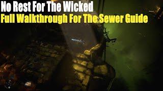 No Rest For The Wicked, Full Walkthrough For The Sewer Guide