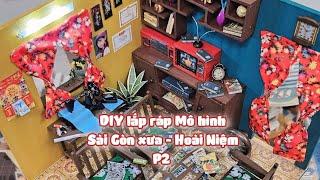 DIY Lắp ráp Mô hình Sài Gòn xưa Hoài niệm P2 #hoangtramdiy