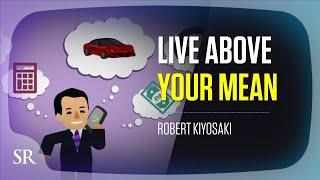 Why You Should Not Live Below Your Means | Getting Rich Series | Robert Kiyosaki | Success Resources