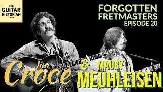 Forgotten Fretmasters #20 - Jim Croce & Maury Muehleisen's INCREDIBLE Partnership