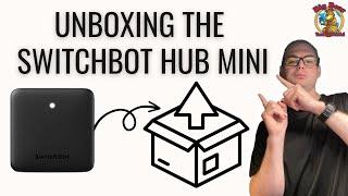 Unboxing the SwitchBot Hub Mini