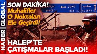 Son Dakika | Muhalifler Halep'e Girmek Üzere: Beşar Esad'ın Başı Belada!