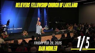 ️ Believers' Fellowship Church of Lakeland  Feb 28, 2025  1 of 5 - Dan Mohler