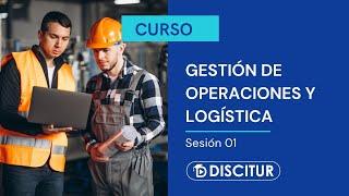  CURSO GRATUITO: GESTIÓN DE OPERACIONES Y LOGÍSTICA - PRIMERA PARTE