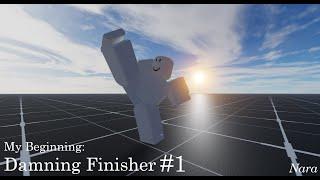 My Beginning: Damning Finisher ep.1