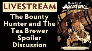 Livestream - The Bounty Hunter and The Tea Brewer Spoiler Discussion