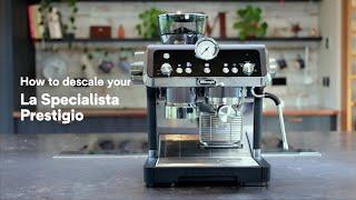 How to descale your De'Longhi La Specialista Prestigio