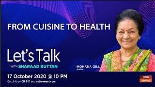 Let's Talk with Sharaad Kuttan: Mohana Gill - From Cuisine To Health