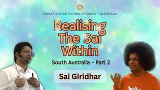  Realising the Sai Within Part 2 | South Australia Satsang | Sai Giridhar | #satsang #experiences