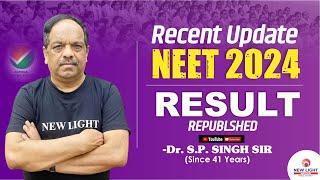 NEET 2024 RESULT REPUBLISHED | RECENT UPDATE NEET 2024 | Dr. S.P. SINGH SIR | NEW LIGHT #NEET_RESULT
