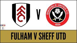 ️️ FULHAM v SHEFF UTD ️ - Watch Along Live  | #DearlyDeparted #FFC #SUFC