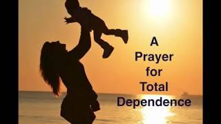 A Prayer for Total Dependence on God