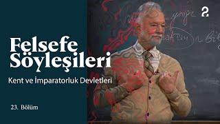 Teoman Duralı ile Felsefe Söyleşileri | Kent ve İmparatorluk Devletleri | 23. Bölüm @trt2