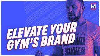 The Strategic Guide on Taking Your Gym's Brand to New Heights