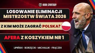 LOSOWANIE GRUP EL. MISTRZOSTW ŚWIATA 2026, NA KOGO TRAFI POLSKA? AFERA Z KOSZYKIEM NR 1