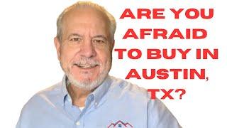 Are You Afraid To Buy A Home In Austin, TX?