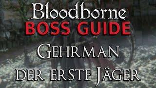 Bloodborne - Boss Guide - Gehrman, der Erste Jäger - Deutsch/German