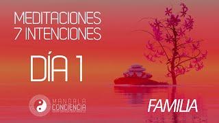 INTENCIÓN PARA LA FAMILIA - Meditación 7 Intenciones | Día 1 - Mandala Conciencia Meditaciones