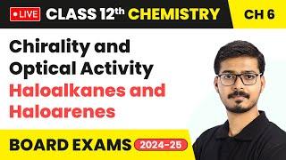 Chirality and Optical Activity - Haloalkanes and Haloarenes | Class 12 Chemistry Chapter 6 | #live