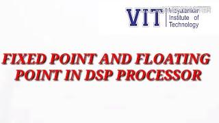 FIXED POINT AND FLOATING POINTIN DSP PROCESSOR