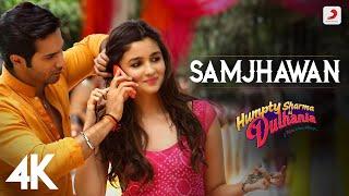 Samjhawan | Humpty Sharma Ki Dulhania | Varun, Alia| Arijit Singh | Shreya Ghoshal | 4K