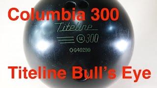 Columbia 300 : Titeline Bull's Eye bowling ball