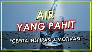 Cerita Inspirasi & Motivasi : Air Yang Pahit