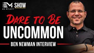 What The Greatest UNCOMMON Leaders All Have In COMMON w: Ben Newman