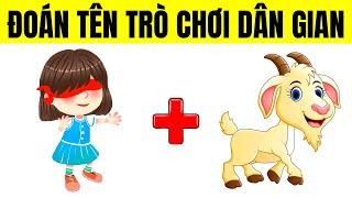 THỬ THÁCH : Đoán Tên Các TRÒ CHƠI DÂN GIAN - Câu Đố Vui