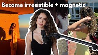 How to become irresistibly attractive and magnetic