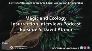 CRASSH | Magic and Ecology Podcast with David Abram