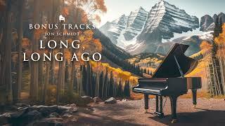 Long, Long Ago - Jon Schmidt (Bonus Tracks Album) The Piano Guys