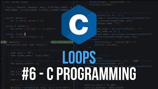 Loops - C Programming Tutorial #6