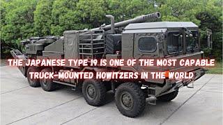 The Japanese Type 19 is one of the most capable truck mounted howitzers in the world