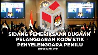 SIDANG PEMERIKSAAN DUGAAN PELANGGARAN PENYELENGGARAAN PEMILU 2024