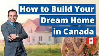 How to Build Your Dream Home in Canada.