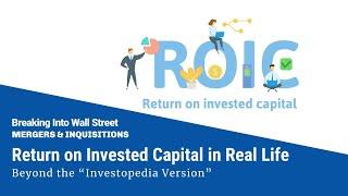 Return on Invested Capital (ROIC) in Real Life: Beyond the "Investopedia Version"