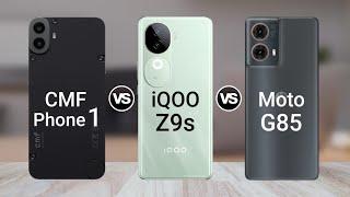 CMF Phone 1 Vs iQOO Z9s Vs Moto G85