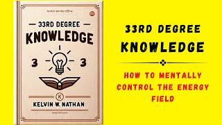 33rd Degree Knowledge: How to Mentally Control The Energy Field (Audiobook)