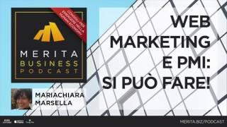 Web Marketing e PMI  si può fare - Mariachiara Marsella - Ep. 2 - MERITA BUSINESS PODCAST